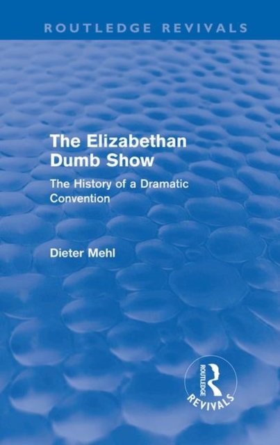 The Elizabethan Dumb Show (Routledge Revivals)
