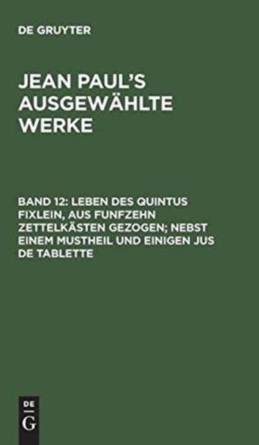 Leben des Quintus Fixlein, aus funfzehn Zettelkasten gezogen; nebst einem Mustheil und einigen Jus de tablette
