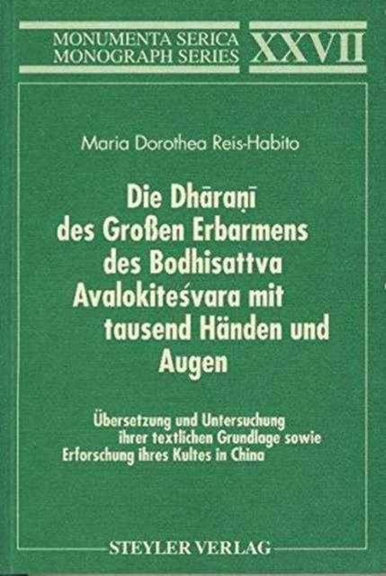 Die Dharani des Großen Erbarmens des Boddhisatva Avalokitesvara mit tausend Handen und Augen. Ubersetzung und Untersuchung ihrer textlichen Grundlage sowie