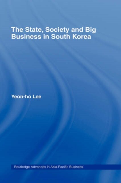 The State, Society, and Big Business in South Korea