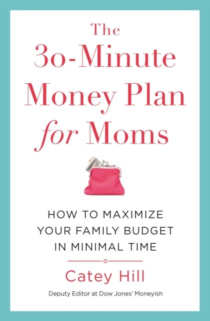 The 30-Minute Money Plan for Moms