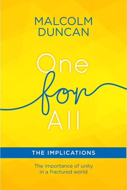 One For All: The Implications – The importance of unity in a fractured world