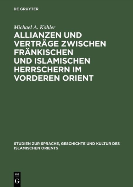 Allianzen Und Vertrage Zwischen Frankischen Und Islamischen Herrschern Im Vorderen Orient