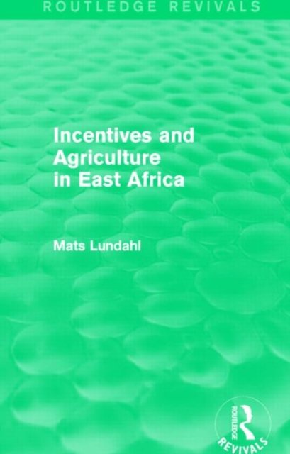Incentives and Agriculture in East Africa (Routledge Revivals)