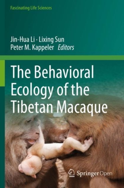 The Behavioral Ecology of the Tibetan Macaque