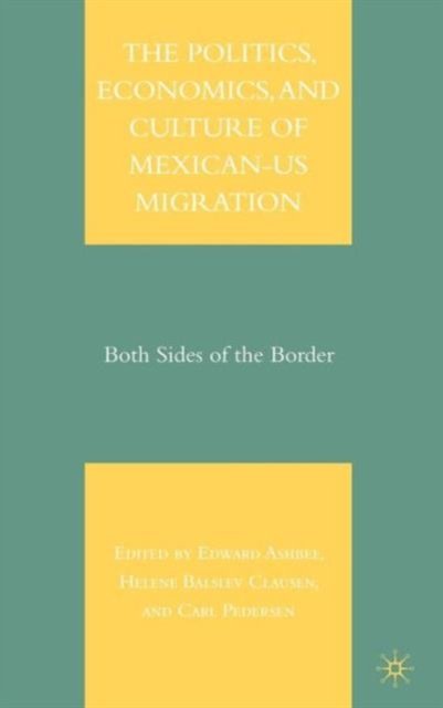 The Politics, Economics, and Culture of Mexican-US Migration