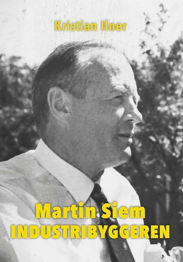 Martin Siem - industribyggeren