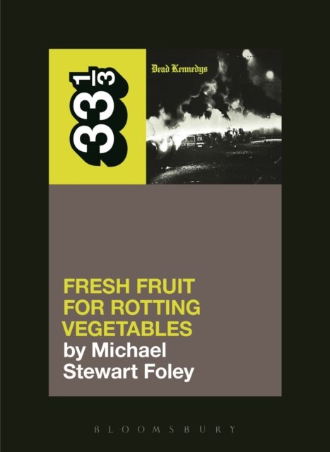 Dead Kennedys'' Fresh Fruit for Rotting Vegetables