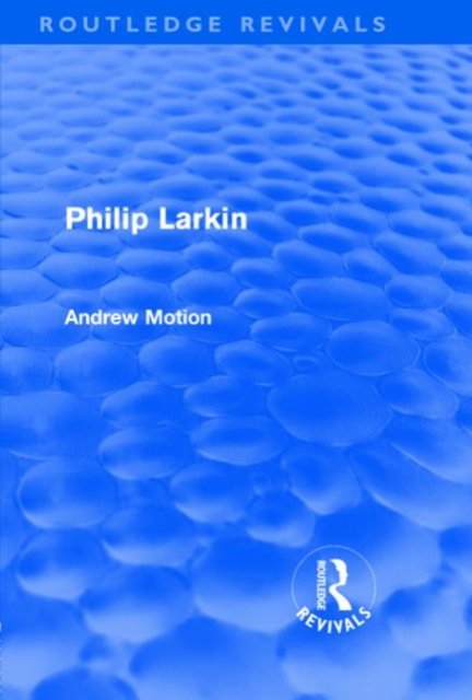 Philip Larkin (Routledge Revivals)