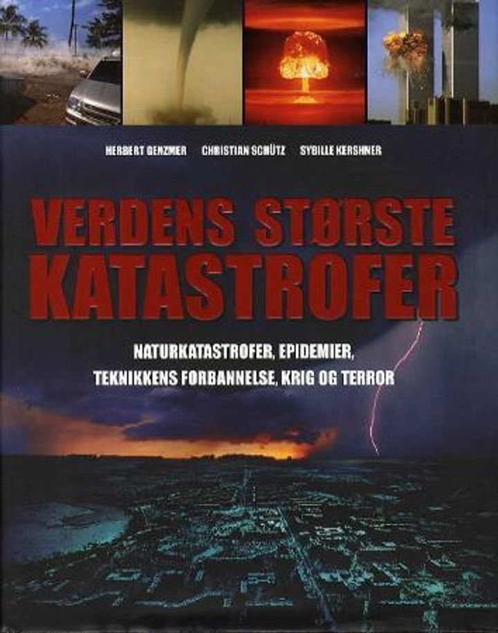 Verdens største katastrofer - naturkatastrofer, epidemier, teknikkens forbannelse, krig og terror