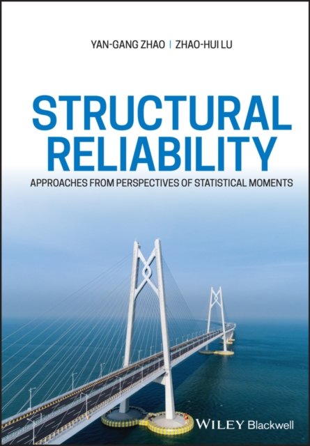 Structural Reliability – Approaches from Perspectives of Statistical Moments