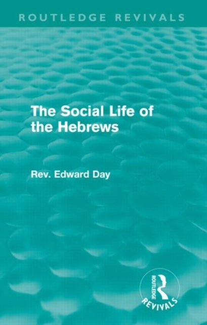 The Social Life of the Hebrews (Routledge Revivals)