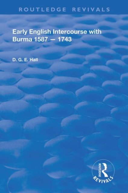 Early English Intercourse With Burma, 1587-1743