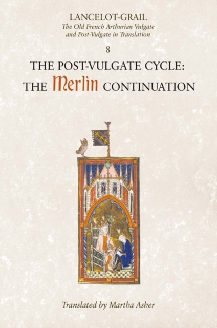 Lancelot-Grail: 8. The Post Vulgate Cycle. The Merlin Continuation