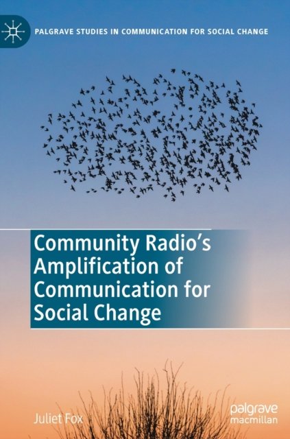 Community Radio''s Amplification of Communication for Social Change