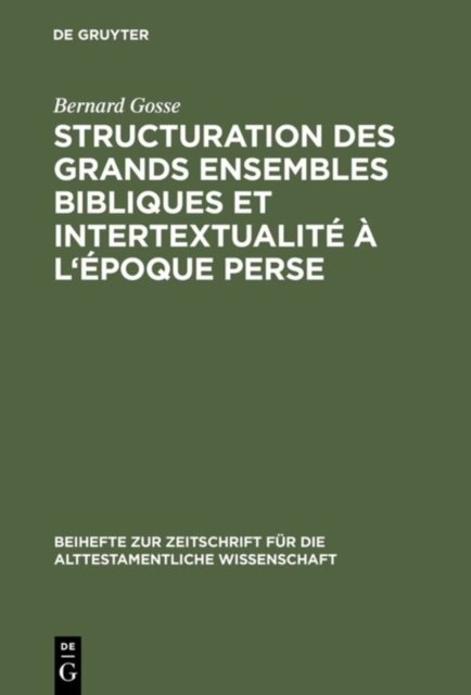Structuration des grands ensembles bibliques et intertextualite a l'epoque perse