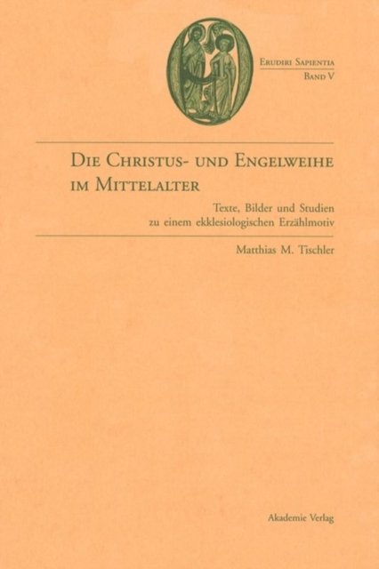 Die Christus- Und Engelweihe Im Mittelalter