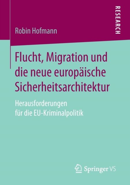 Flucht, Migration und die neue europaische Sicherheitsarchitektur