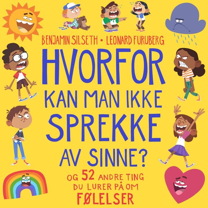 Hvorfor kan man ikke sprekke av sinne? - og 52 andre ting du lurer på om følelser