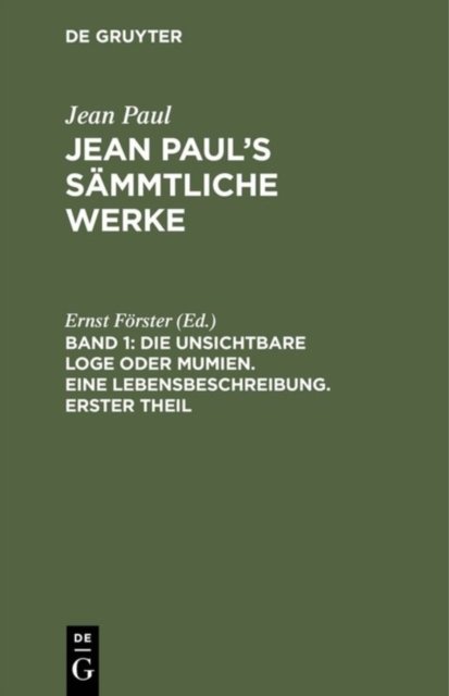 unsichtbare Loge oder Mumien. Eine Lebensbeschreibung. Erster Theil