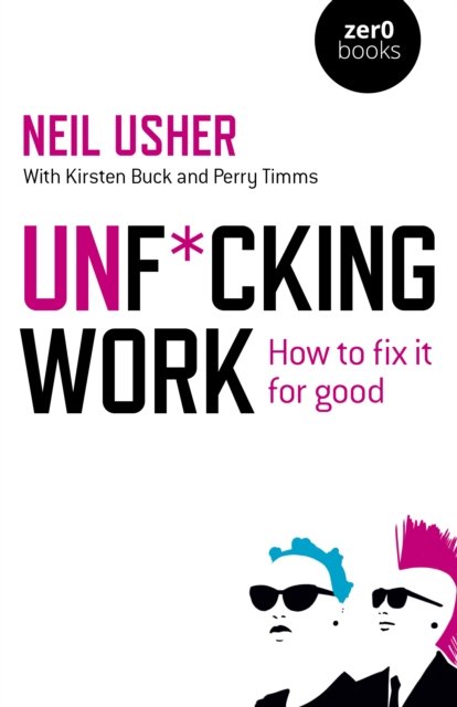 Unf*cking Work – How to fix it for good