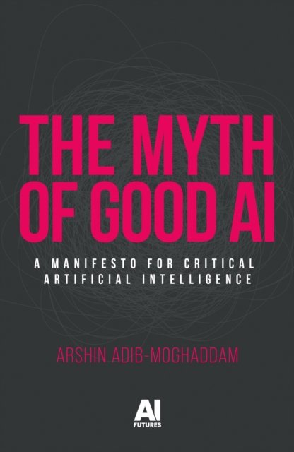 The Myth of Good Ai