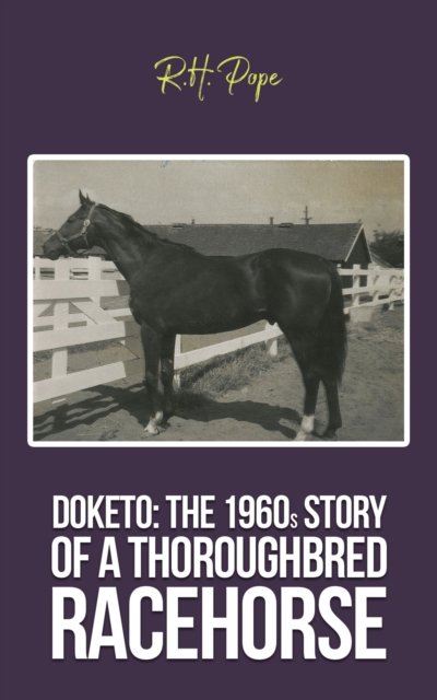 Doketo: The 1960s Story of a Thoroughbred Racehorse