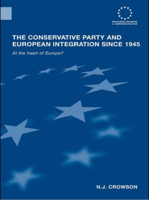 The Conservative Party and European Integration Since 1945