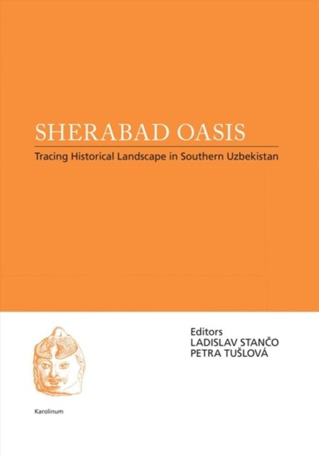 Sherabad Oasis – Tracing Historical Landscape in Southern Uzbekistan