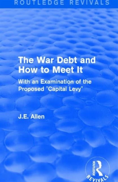 Routledge Revivals: The War Debt and How to Meet It (1919)