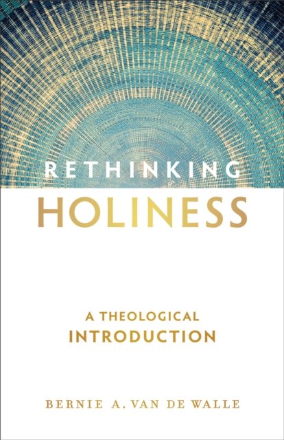 Rethinking Holiness – A Theological Introduction