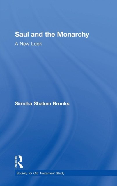 Saul And the Monarchy: A New Look