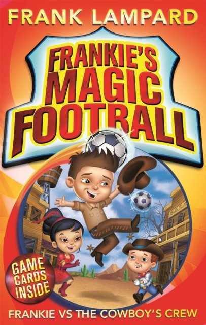Frankie''s Magic Football: Frankie vs The Cowboy''s Crew