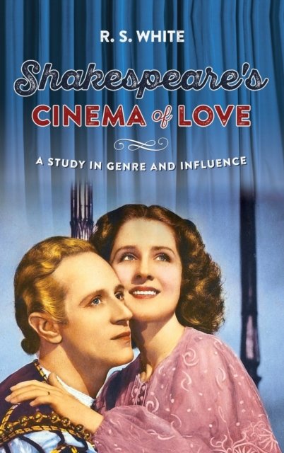 Shakespeare''s Cinema of Love