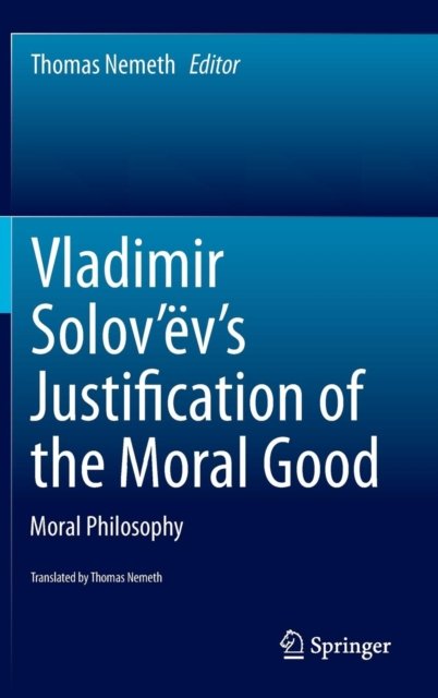 Vladimir Solov’ev's Justification of the Moral Good