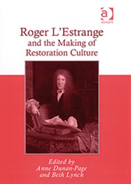 Roger L'Estrange and the Making of Restoration Culture