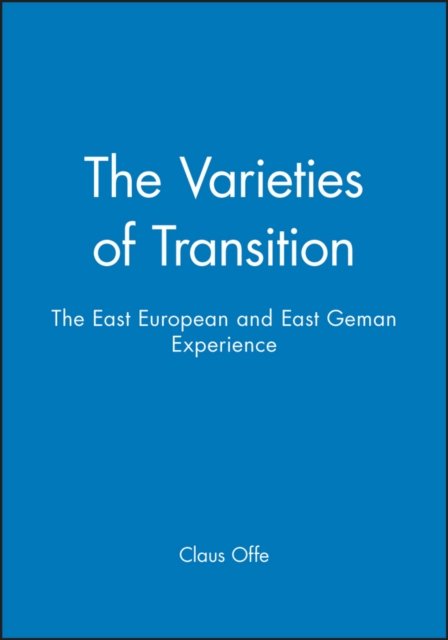Varieties of Transition – The East European and East German Experience