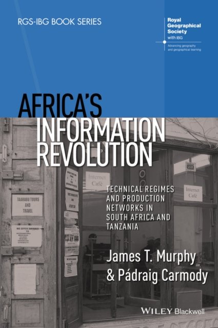 Africa's Information Revolution – Technical Regimes and Production Networks in South Africa and Tanzania