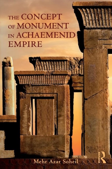 The Concept of Monument in Achaemenid Empire