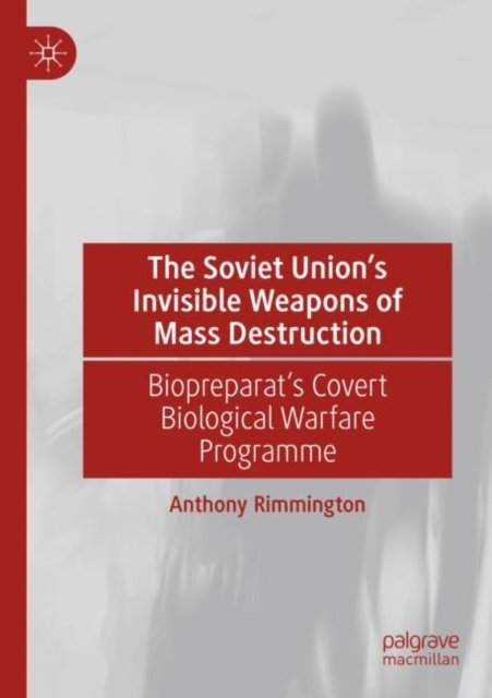 The Soviet Union''s Invisible Weapons of Mass Destruction