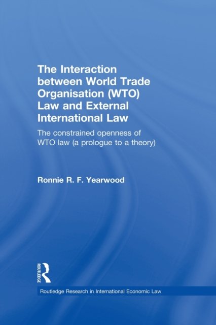 The Interaction between World Trade Organisation (WTO) Law and External International Law