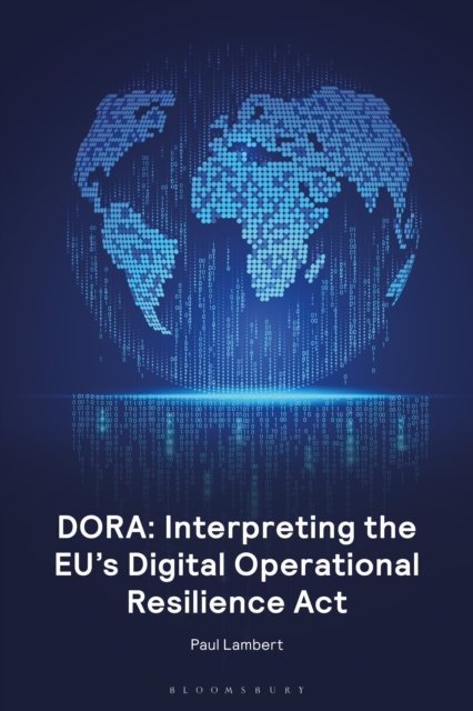 Dora - Interpreting the Eu''s Digital Operational Resilience Act