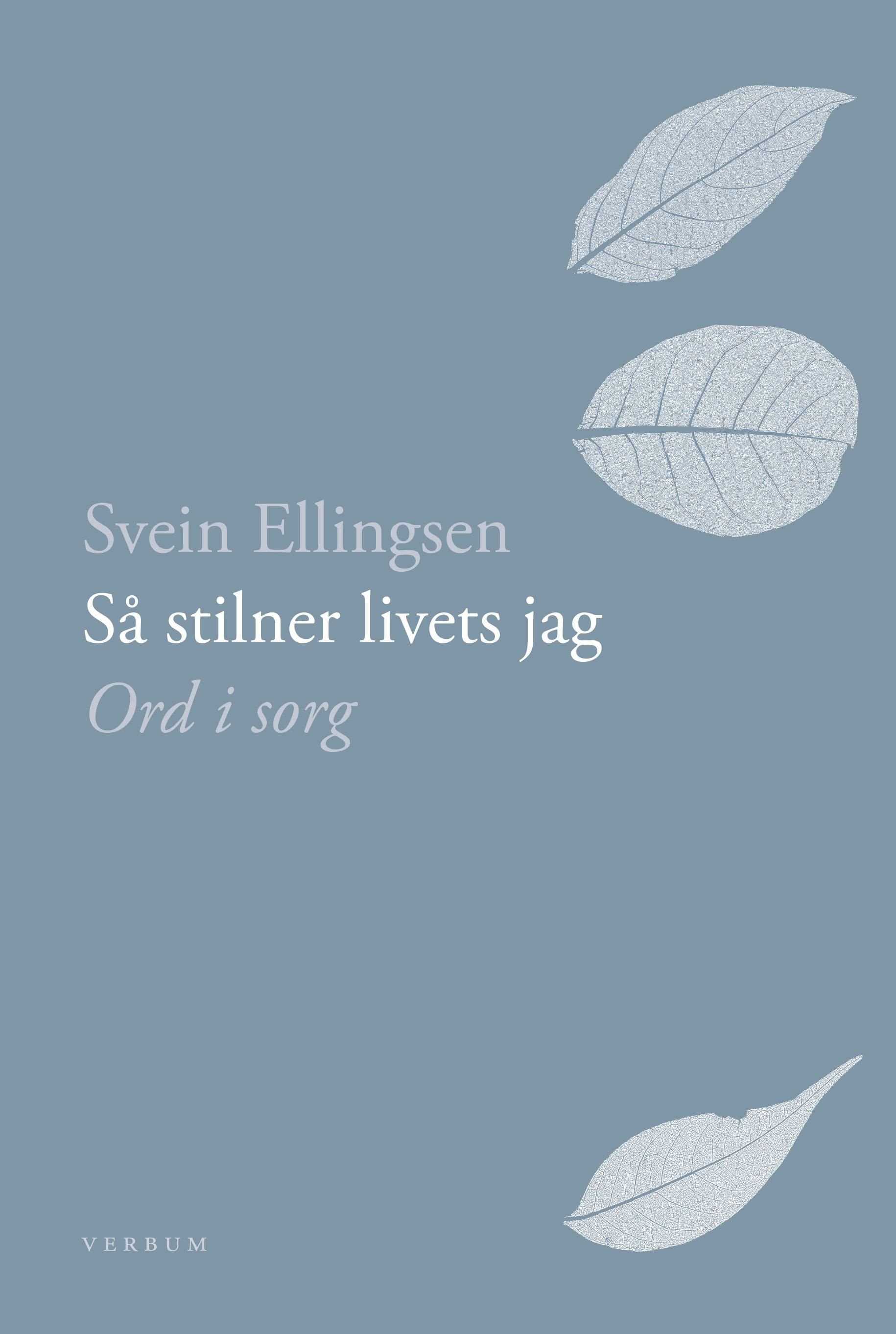 Så stilner livets jag - ord i sorg