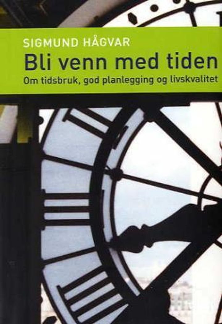 Bli venn med tiden - om tidsbruk, god planlegging og livskvalitet