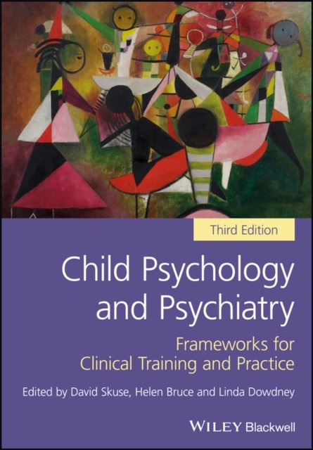 Child Psychology and Psychiatry – Frameworks for Clinical Training and Practice 3e
