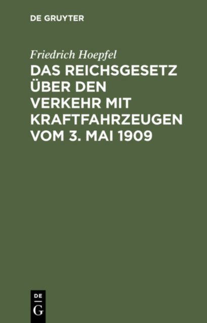Das Reichsgesetz Uber Den Verkehr Mit Kraftfahrzeugen Vom 3. Mai 1909
