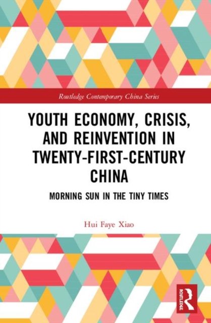 Youth Economy, Crisis, and Reinvention in Twenty-First-Century China