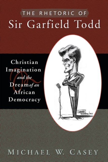 The Rhetoric of Sir Garfield Todd
