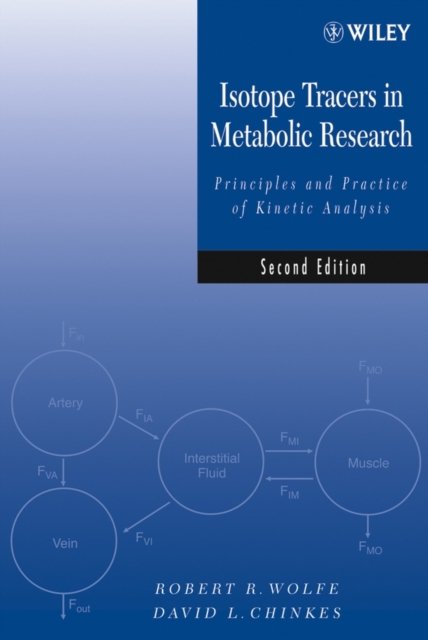 Isotope Tracers in Metabolic Research – Principles  and Practice of Kinetic Analysis 2e