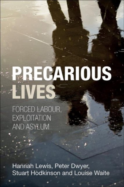 Precarious Lives – Forced Labour, Exploitation and  Asylum